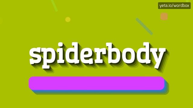 SPIDERBODY - HOW TO SAY SPIDERBODY? #spiderbody смотреть онлайн
