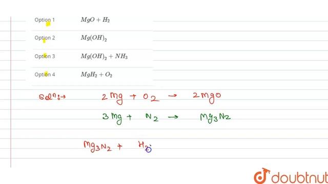 Magnesium is burnt in the atmosphere of dinitrogen. The ash so produced is treated with water. T... смотреть онлайн