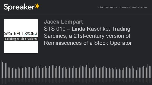 STS 010 – Linda Raschke Trading Sardines, a 21st-century version of Reminiscences of a Stock Operat. смотреть онлайн