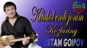 Rustam Goipov- Kelakol endi jonim+Kozlaring | Рустам Гоипов- Келакол энди жоним+Кузларинг
