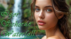 Igor Scherzo - Waterfall / Игорь Скерцо - Водопад