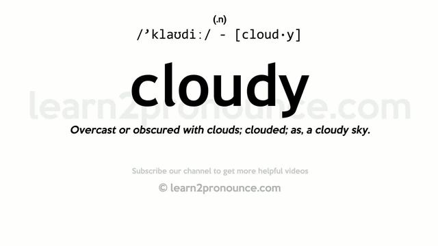 Pronunciation of Cloudy | Definition of Cloudy смотреть онлайн