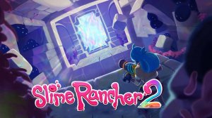 В ГЛУБИНАХ ЛАБИРИНТА ЧАСТЬ 2 ПОДГОТОВКА. ПОИСК СЛАЙМА ОХОТНИКА Slime Rancher 2