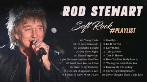 The Best Of Rod Stewart - Rod Stewart Greatest Hits Full Album💗
