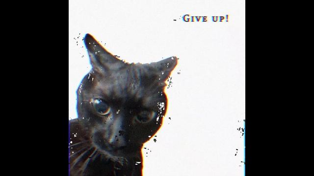 Give Up!