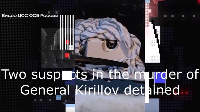 Two Suspects In The Murder Of General Kirillov Detained