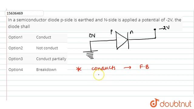 In a semiconductor diode p-side is earthed and N-side is applied a potential of -2V, смотреть онлайн