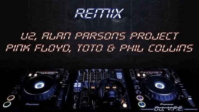 #Remix #Mixes #Disco U2, Alan Parsons Project, Pink Floyd, Toto y Phil Collins Remix, Dj V.F.E. смотреть онлайн