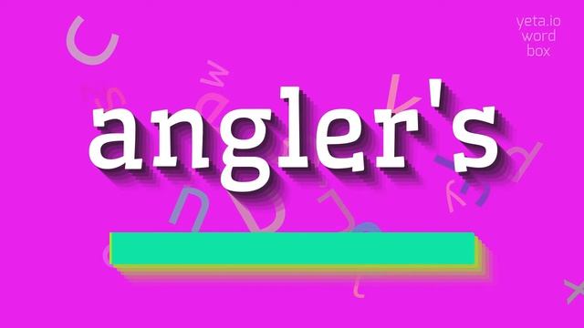 How to say "angler's"! (High Quality Voices) смотреть онлайн