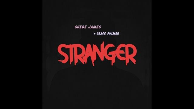 Suede James - Stranger Feat. Grace Fulmer (Official Audio)