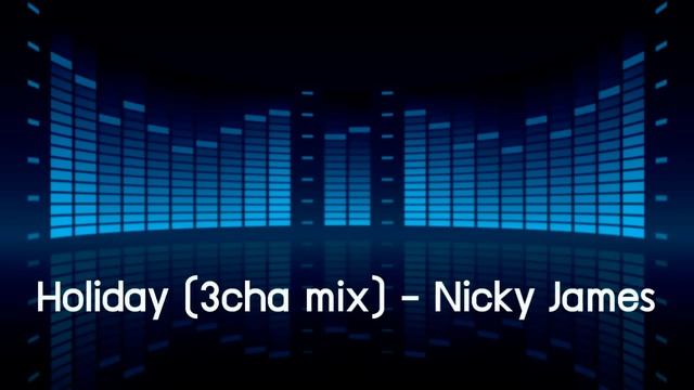 HOLIDAY (3 CHA MIX) - NICKY JAMES смотреть онлайн