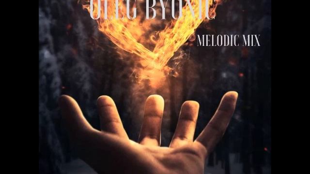 OLEG BYONIC MELODIC MIX