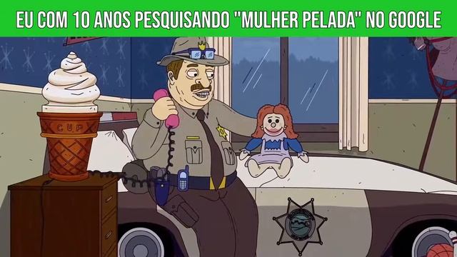 MR.PICKLES - EU COM 10 ANOS PESQUISANDO "MULHER PELA**" NO GOOGLE (+18) смотреть онлайн
