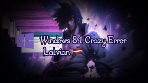 Windows 8.1 Crazy Error Latvian