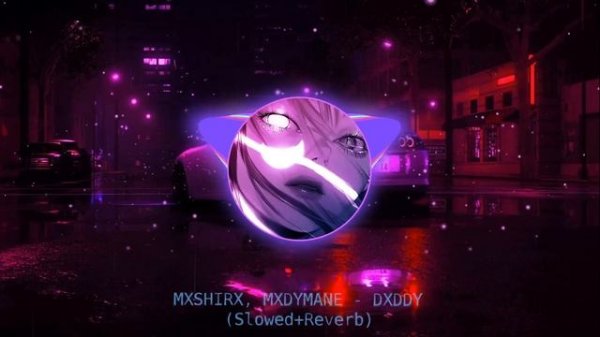 MXSHIRX, MXDYMANE - DXDDY (Slowed+Reverb)