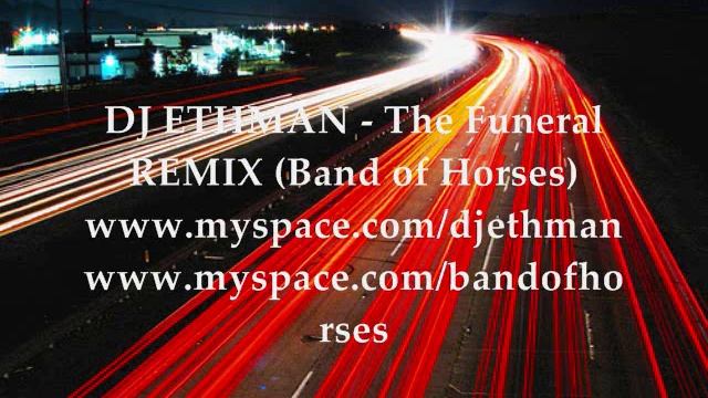 Band of Horses - Funeral DJ ETHMAN REMIX смотреть онлайн