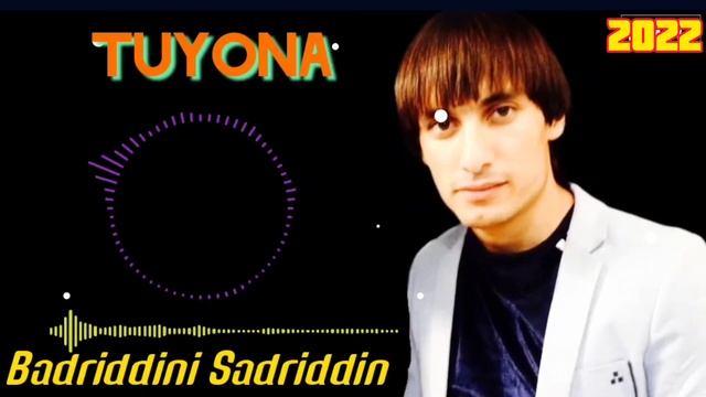 Туёна Бадриддини Садриддин Tuyona Badriddini Sadriddin NEW 2022