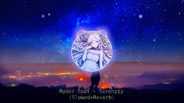 Ryder Spot - Serenity (Slowed+Reverb) смотреть онлайн