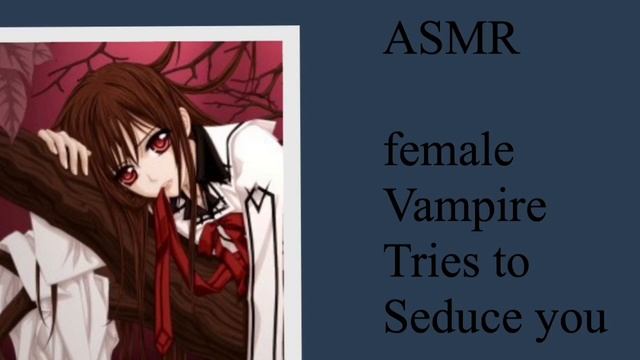 Female Vampire Seduces You