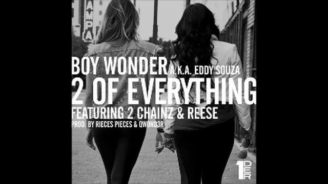 Boy Wonder - 2 Of Everything (ft. 2 Chainz + Reese) смотреть онлайн