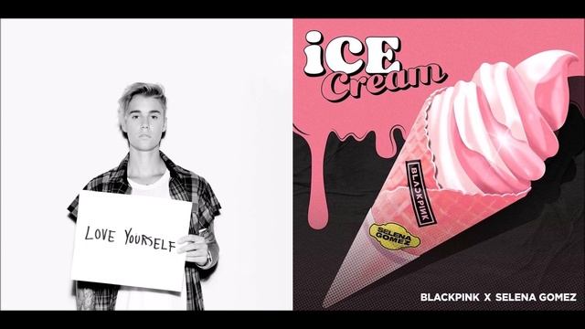 Ice Cream x Love Yourself || BLACKPINK x Selena Gomez x Justin Bieber || MASHUP смотреть онлайн
