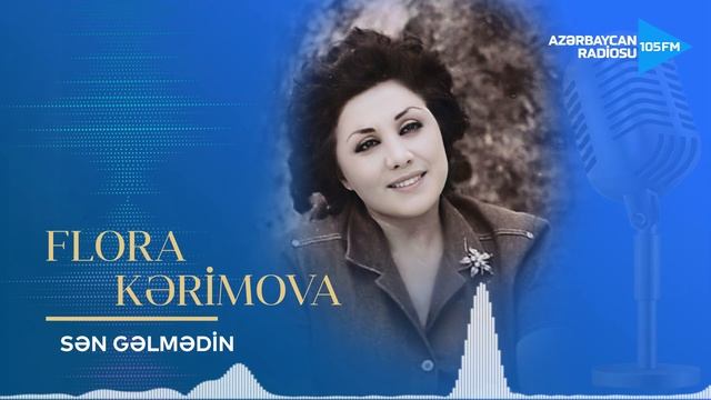 Flora Kərimova - Sən gəlmədin смотреть онлайн