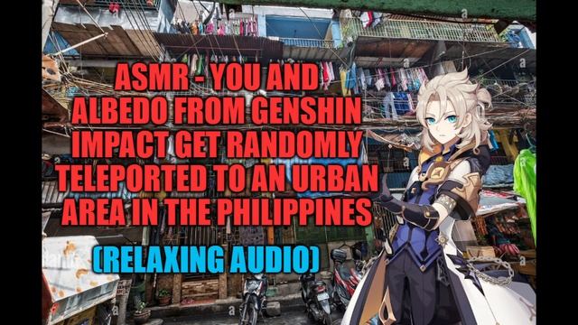[GENSHIN ASMR] YOU AND ALBEDO GOT TRANSPORTED INTO A STREET IN THE PHILIPPINES [YOU GET MUGGED] смотреть онлайн