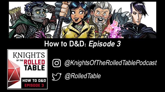 How To D&D 3: Knights Of The Rolled Table