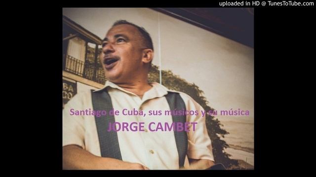 SANTIAGO DE CUBA, MUSICOS Y MUSICA JORGE CAMBET смотреть онлайн