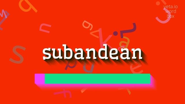 HOW TO PRONOUNCE SUBANDEAN? смотреть онлайн