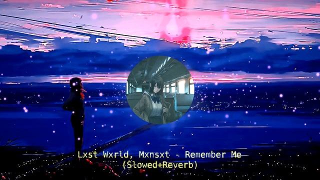 Lxst Wxrld, Mxnsxt - Remember Me (Slowed+Reverb) смотреть онлайн