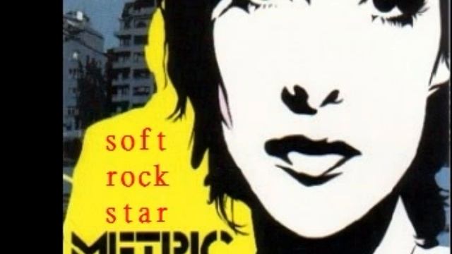 Metric - Soft Rock Star смотреть онлайн