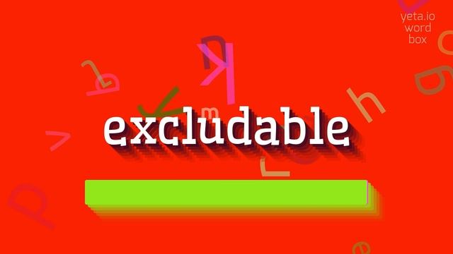 EXCLUDABLE - HOW TO PRONOUNCE EXCLUDABLE? #excludable смотреть онлайн