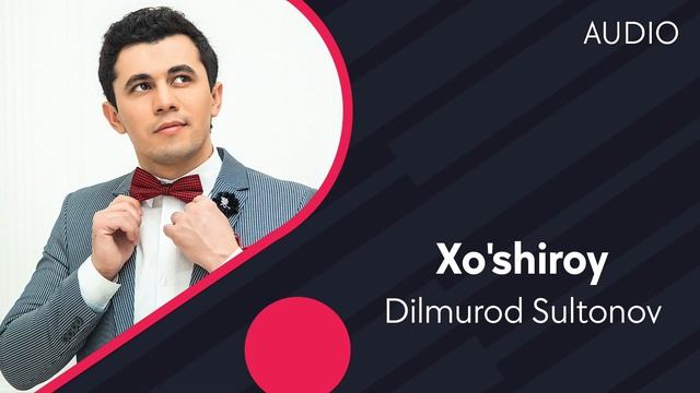 Dilmurod Sultonov - Xo'shiroy | Дилмурод Султонов - Хуширой (AUDIO) смотреть онлайн