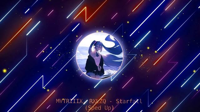 MVTRIIIX, RXLZQ - Starfall (Sped Up) смотреть онлайн