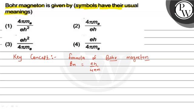 Bohr magneton is given by (symbols have their usual meanings)
P
(1)... смотреть онлайн