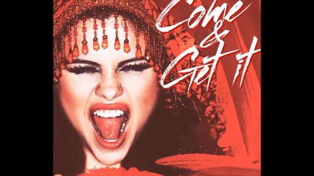 Selena Gomez - Come And Get It Full Audio HQ