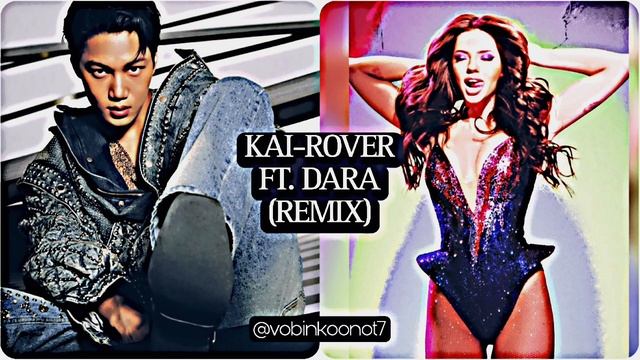 Kai - Rover Ft. Dara (mashup)