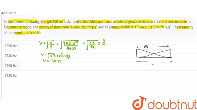 An Aluminium Rod Having A Length 100 Cm Is Clamped At Its Middle Point And Set Into Longitudinal