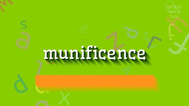 MUNIFICENCE - HOW TO PRONOUNCE IT?