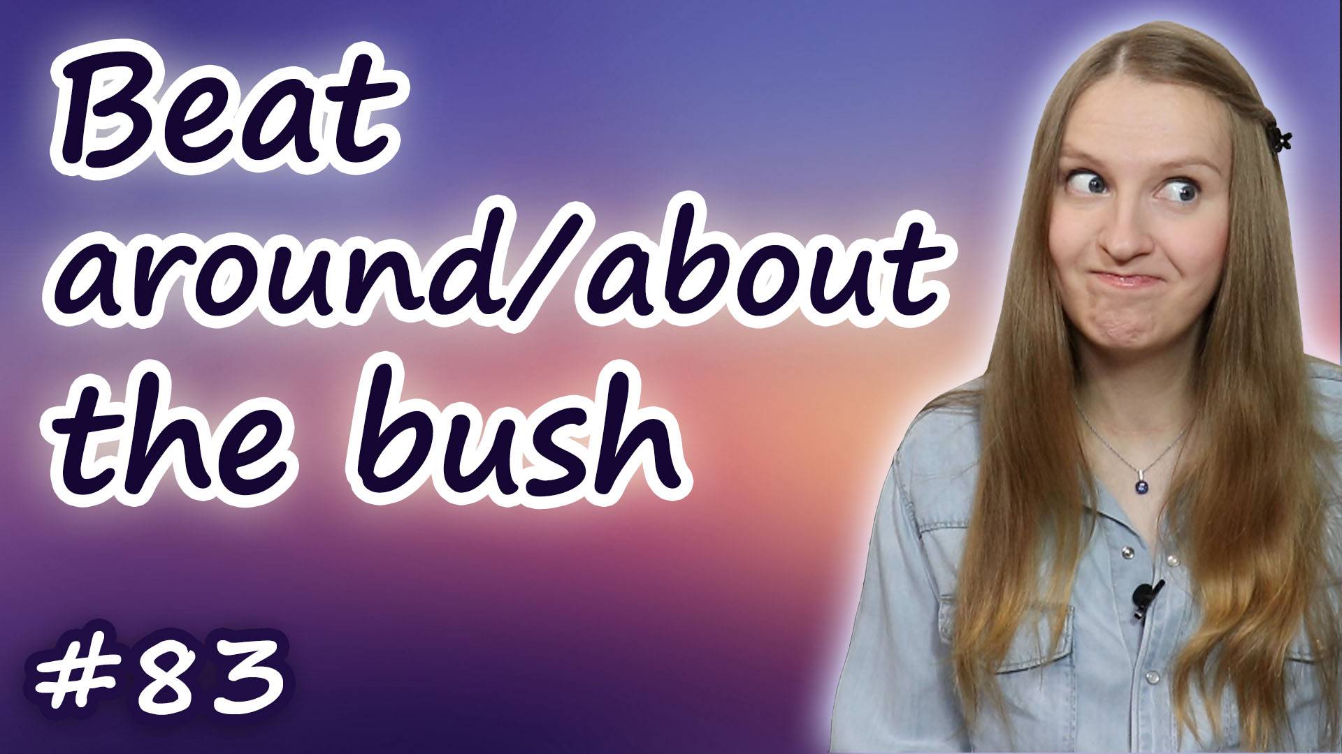 Beat Around The Bush - английские идиомы, English Idioms