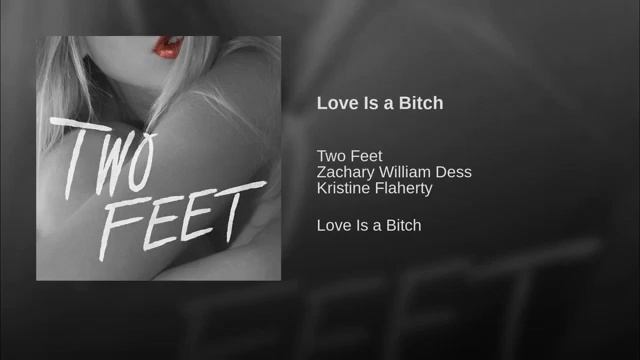 Love Is A Bitch - Two Feet, Zachary William Dess & Kristine Flaherty