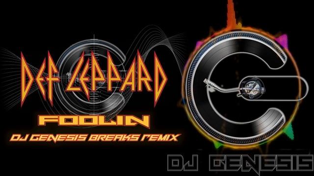Def Leppard - Foolin (dj Genesis Breaks Remix)