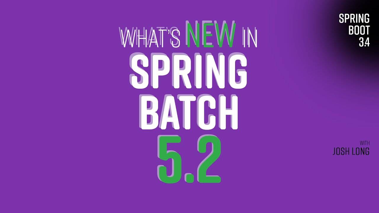 What's New in Spring Batch 5.2 смотреть онлайн