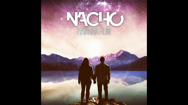 Nacho - I Wanna Run (Radio Edit) смотреть онлайн