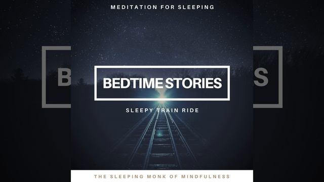 Bedtime Meditation: Sleepy Train Ride, Pt. 1 смотреть онлайн