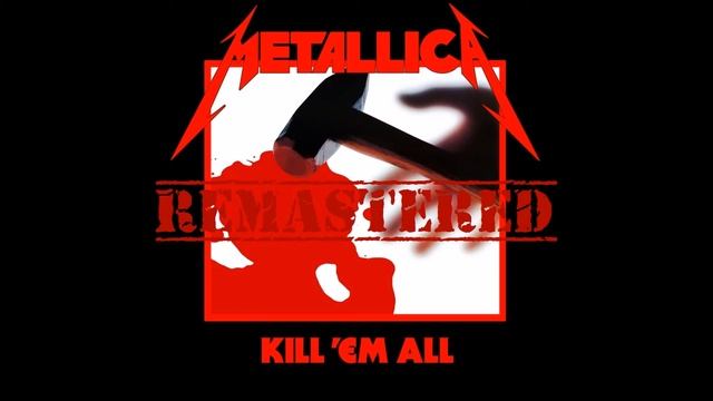 CD1 - KILL 'EM ALL - Deluxe Edition 2016 HQ [Remastered Album] METALLICA смотреть онлайн