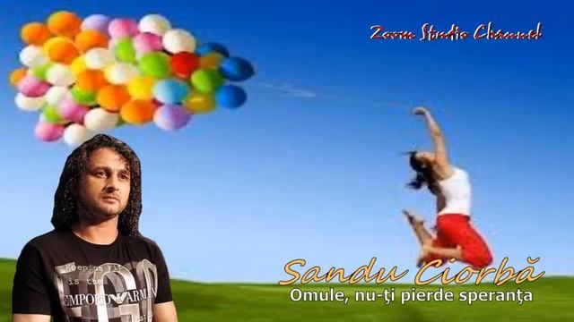 SANDU CIORBA - OMULE, NU-TI PIERDE SPERANTA, ZOOM STUDIO смотреть онлайн