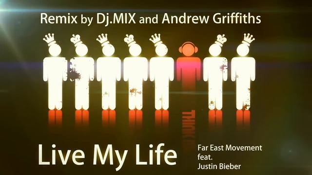 Far East Movement feat. Justin Bieber -- Live My Life (ElectroRemix by Dj.MIX and Andrew Griffiths) смотреть онлайн