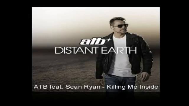 ATB feat Sean Ryan Killing Me Inside смотреть онлайн